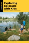 Exploring Colorado with Kids : 71 Field Trips + 142 Nature-Inspired Activities - eBook