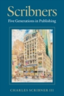Scribners : Five Generations in Publishing - eBook