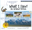 What I Saw in Grand Teton : A Kid's Guide to the National Park - eBook