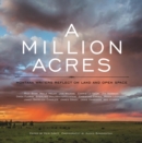 A Million Acres : Montana Writers Reflect on Land and Open Space - eBook