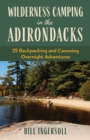 Wilderness Camping in the Adirondacks : 25 Hiking and Canoeing Overnight Adventures - eBook