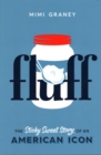 Fluff : The Sticky Sweet Story of an American Icon - eBook