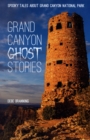 Grand Canyon Ghost Stories : Spooky Tales About Grand Canyon National Park - eBook