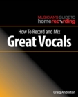 How to Record and Mix Great Vocals - eBook
