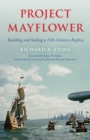 Project Mayflower : Building and Sailing a Seventeenth-Century Replica - eBook