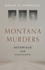 Montana Murders: Notorious and Vanished - eBook