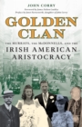 Golden Clan : The Murrays, the McDonnells, and the Irish American Aristocracy - eBook