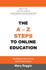 The A-Z Steps to Online Education : Everything You Need to Know About Studying Online - eBook