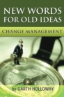 Change Management : New Words for Old Ideas - eBook