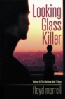 Looking Glass Killer : Volume Ii: the Matthew-Matt Trilogy - eBook