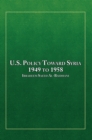 U.S. Policy Toward Syria - 1949 to 1958 - eBook