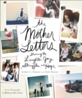 The Mother Letters : Sharing the Laughter, Joy, Struggles, and Hope - eBook