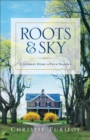 Roots and Sky : A Journey Home in Four Seasons - eBook