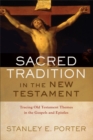 Sacred Tradition in the New Testament : Tracing Old Testament Themes in the Gospels and Epistles - eBook