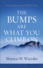 The Bumps Are What You Climb On : Encouragement for Difficult Days - eBook