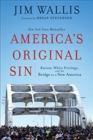 America's Original Sin : Racism, White Privilege, and the Bridge to a New America - eBook