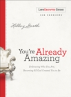You're Already Amazing LifeGrowth Guide : Embracing Who You Are, Becoming All God Created You to Be - eBook