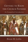 Getting to Know the Church Fathers : An Evangelical Introduction - eBook