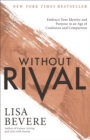 Without Rival : Embrace Your Identity and Purpose in an Age of Confusion and Comparison - eBook