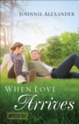 When Love Arrives (Misty Willow Book #2) : A Novel - eBook