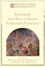 Suffering and Evil in Early Christian Thought (Holy Cross Studies in Patristic Theology and History) - eBook