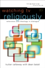 Watching TV Religiously (Engaging Culture) : Television and Theology in Dialogue - eBook