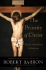 The Priority of Christ : Toward a Postliberal Catholicism - eBook