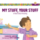 My Stuff, Your Stuff (Growing God's Kids) : A Book about Stealing - eBook