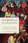 Scripture and Its Interpretation : A Global, Ecumenical Introduction to the Bible - eBook