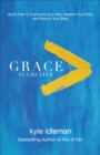 Grace Is Greater : God's Plan to Overcome Your Past, Redeem Your Pain, and Rewrite Your Story - eBook