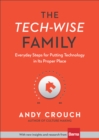 The Tech-Wise Family : Everyday Steps for Putting Technology in Its Proper Place - eBook