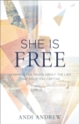 She Is Free : Learning the Truth about the Lies that Hold You Captive - eBook