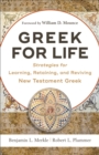 Greek for Life : Strategies for Learning, Retaining, and Reviving New Testament Greek - eBook