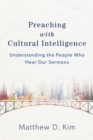 Preaching with Cultural Intelligence : Understanding the People Who Hear Our Sermons - eBook