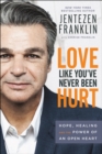 Love Like You've Never Been Hurt : Hope, Healing and the Power of an Open Heart - eBook