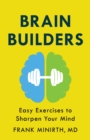 Brain Builders : Easy Exercises to Sharpen Your Mind - eBook