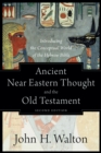 Ancient Near Eastern Thought and the Old Testament : Introducing the Conceptual World of the Hebrew Bible - eBook