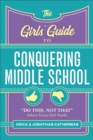 The Girls' Guide to Conquering Middle School : "Do This, Not That" Advice Every Girl Needs - eBook
