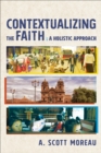 Contextualizing the Faith : A Holistic Approach - eBook