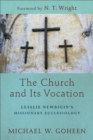 The Church and Its Vocation : Lesslie Newbigin's Missionary Ecclesiology - eBook