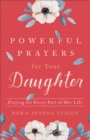 Powerful Prayers for Your Daughter : Praying for Every Part of Her Life - eBook