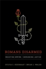 Romans Disarmed : Resisting Empire, Demanding Justice - eBook
