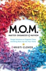 M.O.M.--Master Organizer of Mayhem : Simple Solutions to Organize Chaos and Bring More Joy into Your Home - eBook