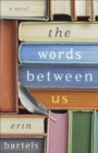 The Words between Us : A Novel - eBook