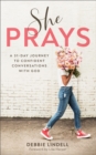 She Prays : A 31-Day Journey to Confident Conversations with God - eBook