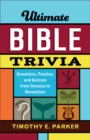 Ultimate Bible Trivia : Questions, Puzzles, and Quizzes from Genesis to Revelation - eBook