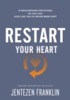 Restart Your Heart : 21 Encouraging Devotions So You Can Love Like You've Never Been Hurt - eBook