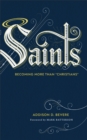 Saints : Becoming More Than "Christians" - eBook