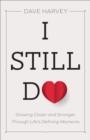 I Still Do : Growing Closer and Stronger through Life's Defining Moments - eBook