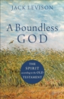 A Boundless God : The Spirit according to the Old Testament - eBook